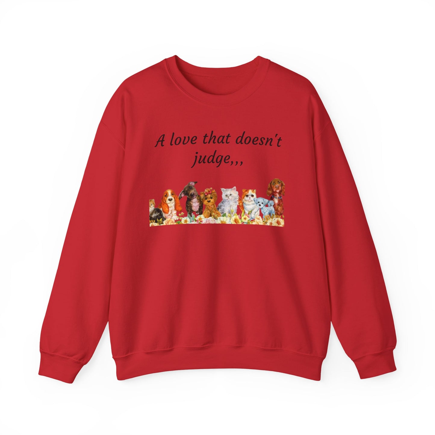Animal Lover Sweatshirt - "A love that doesn't judge" Crewneck