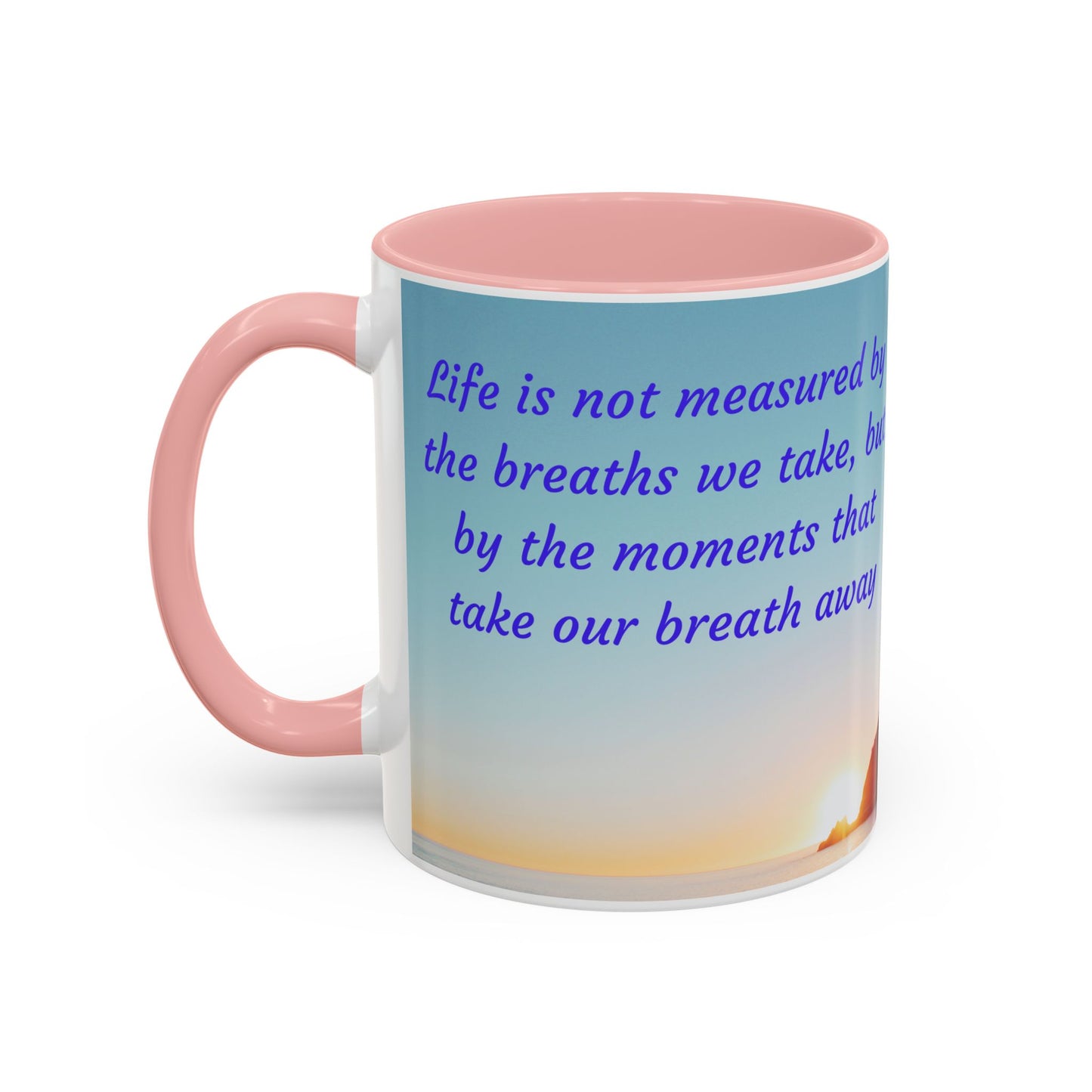 Inspirational Sunrise Coffee Mug — “Life is not measured by the breaths we take…”
