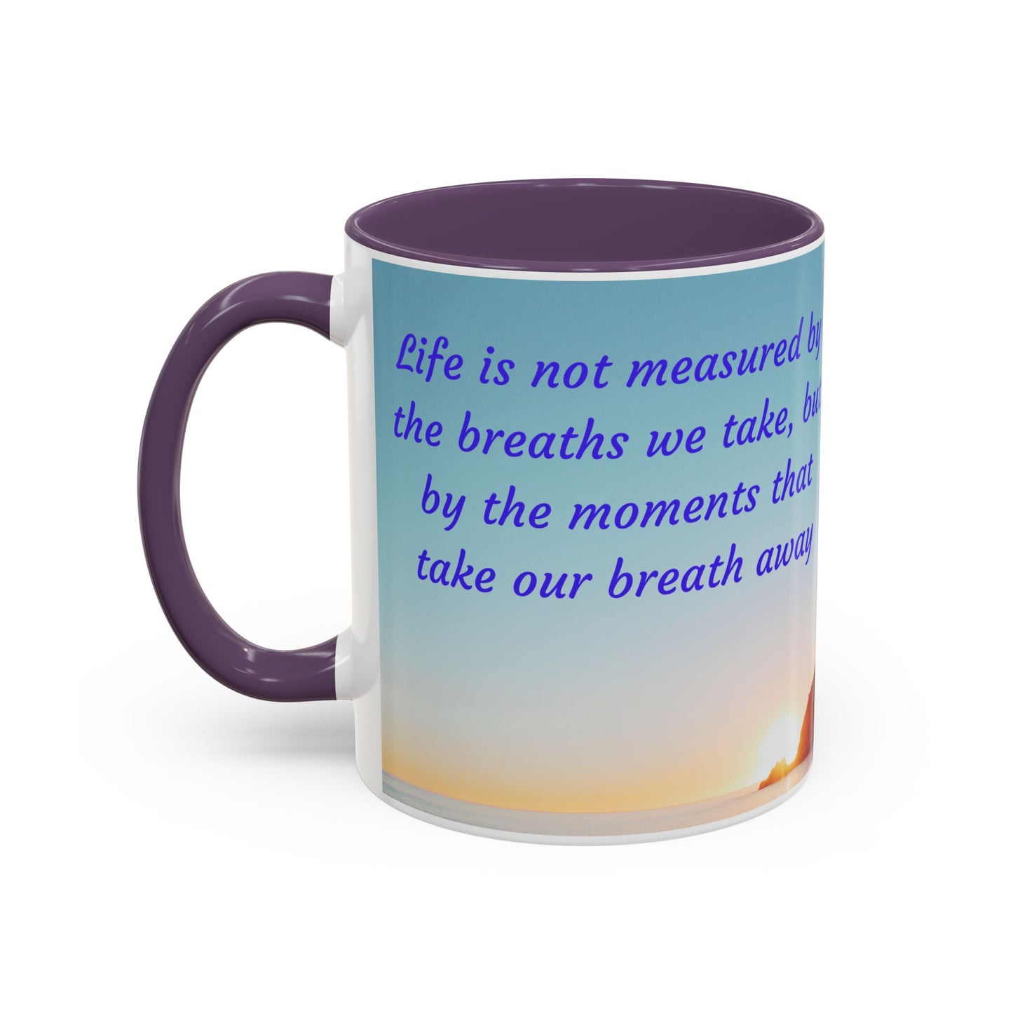 Inspirational Sunrise Coffee Mug — “Life is not measured by the breaths we take…”