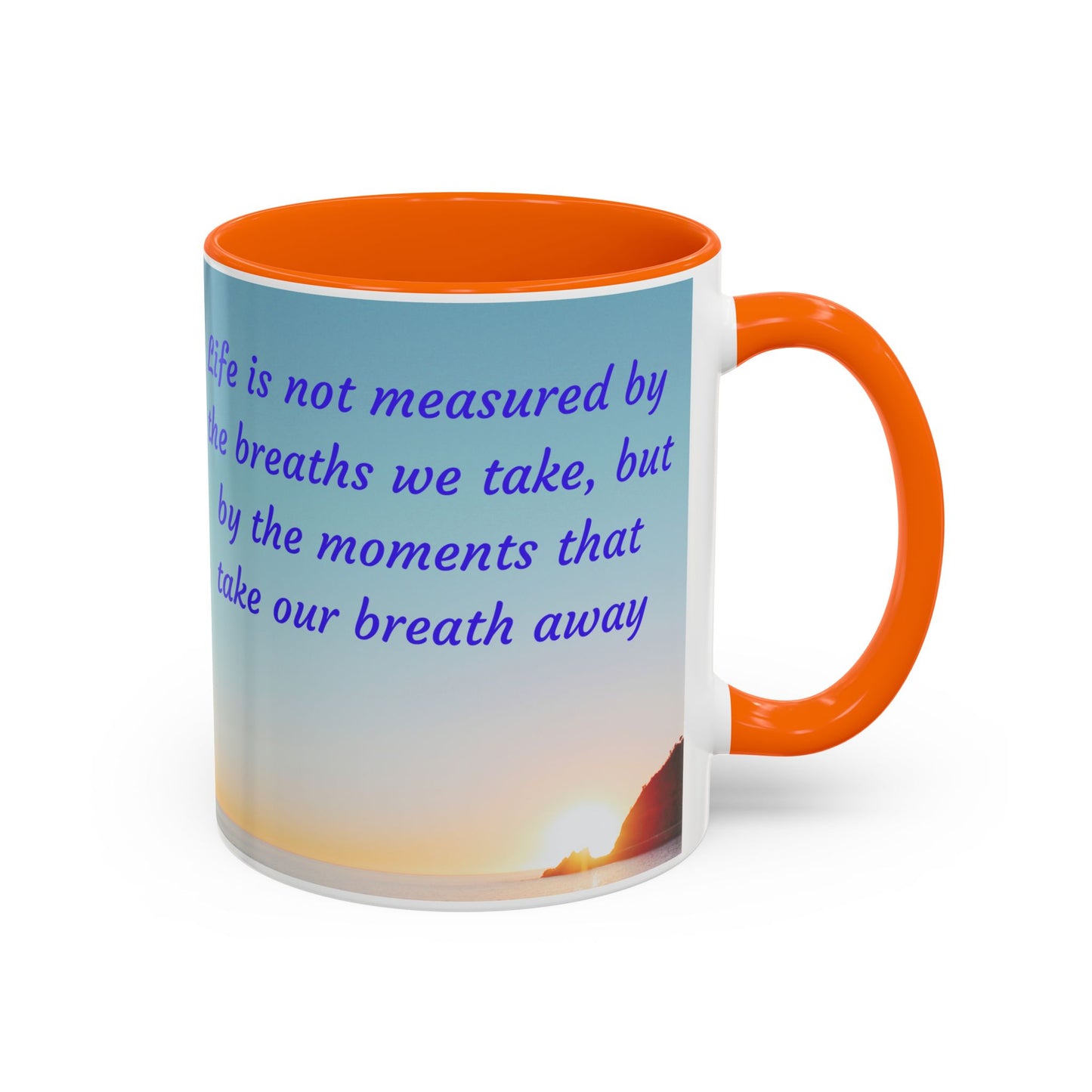 Inspirational Sunrise Coffee Mug — “Life is not measured by the breaths we take…”