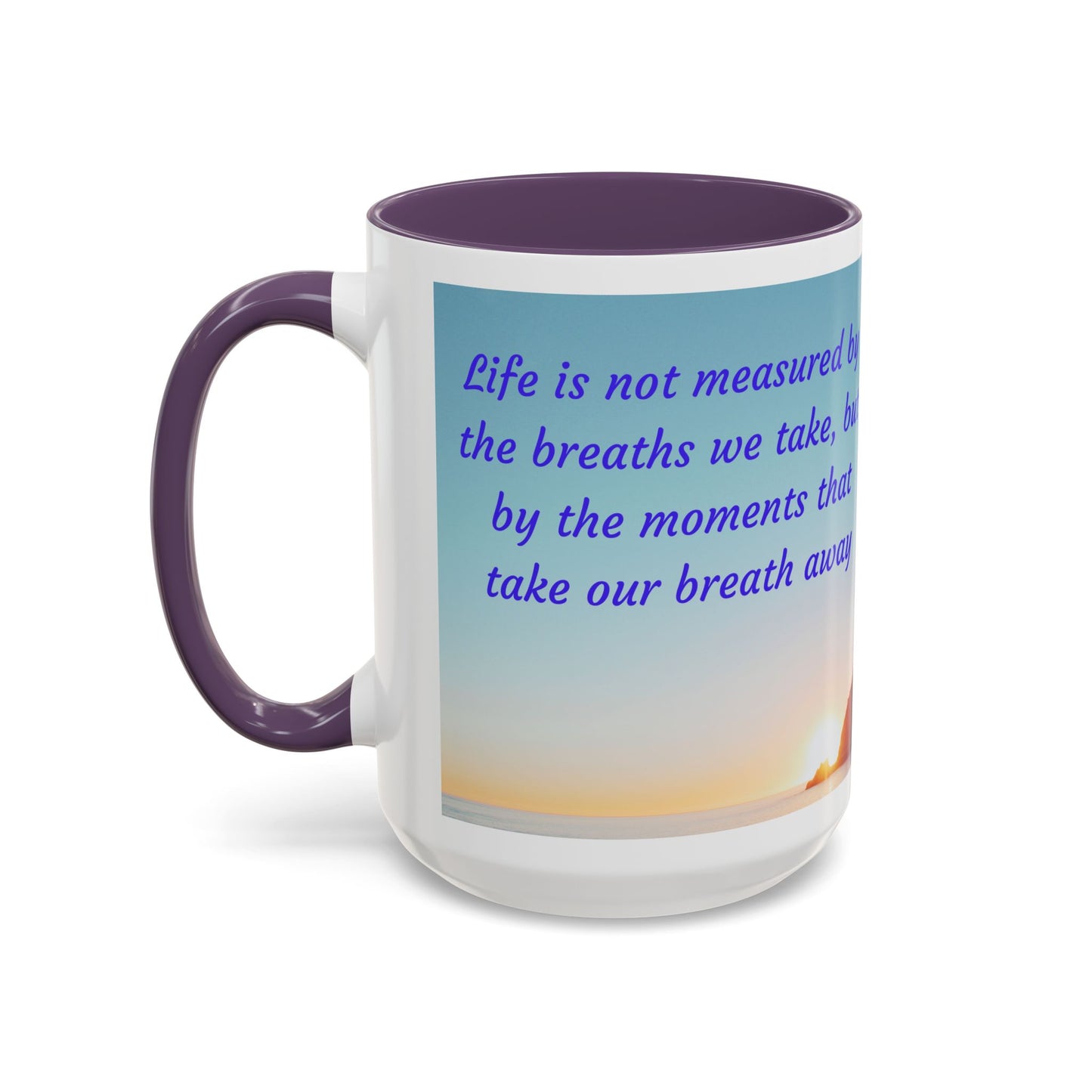 Inspirational Sunrise Coffee Mug — “Life is not measured by the breaths we take…”
