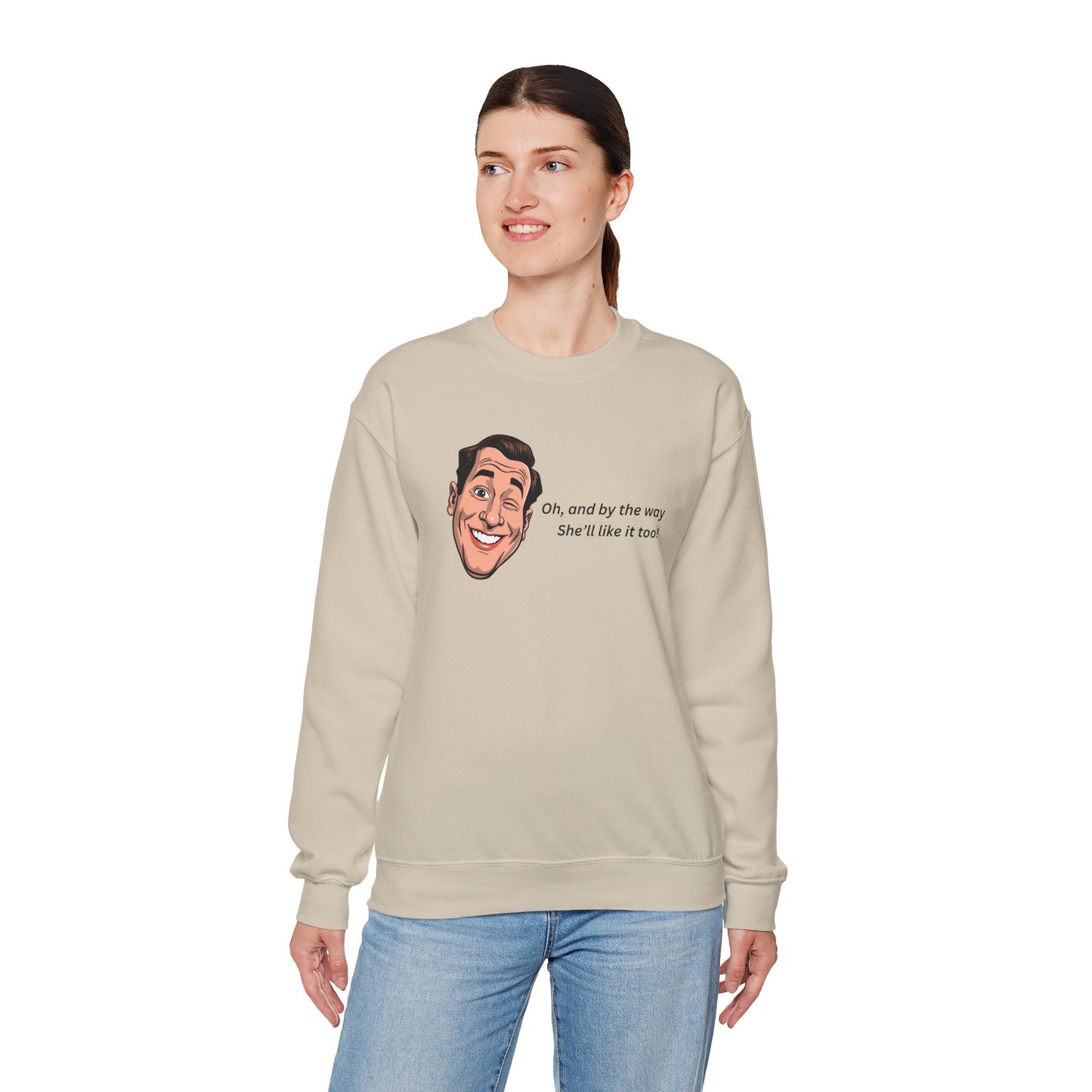 Crewneck Sweatshirt — Retro Smiling Face with Quote "Oh, and by the way She'll like it too"