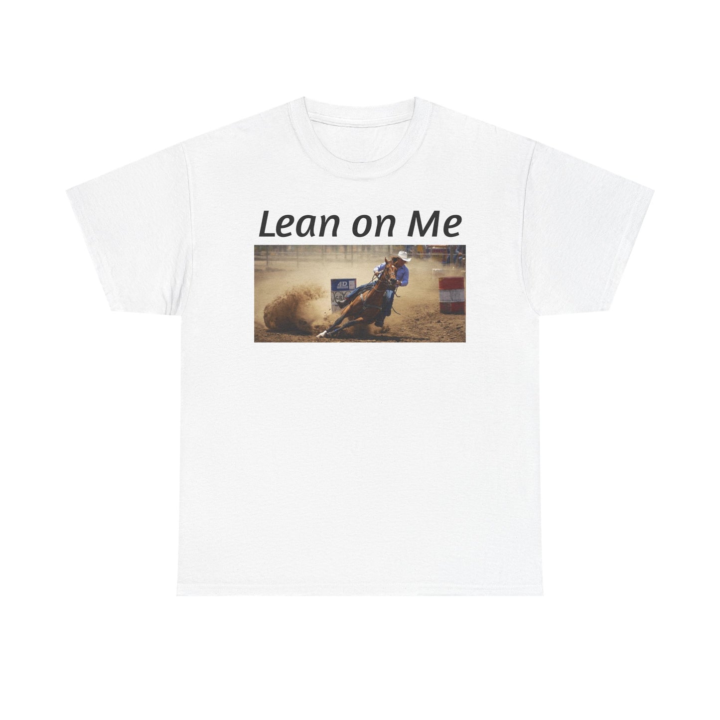 Lean on Me Barrel Racing Ro deo Tee — Barrel Racing Cowboy Cowgirl Ro deo Shirt