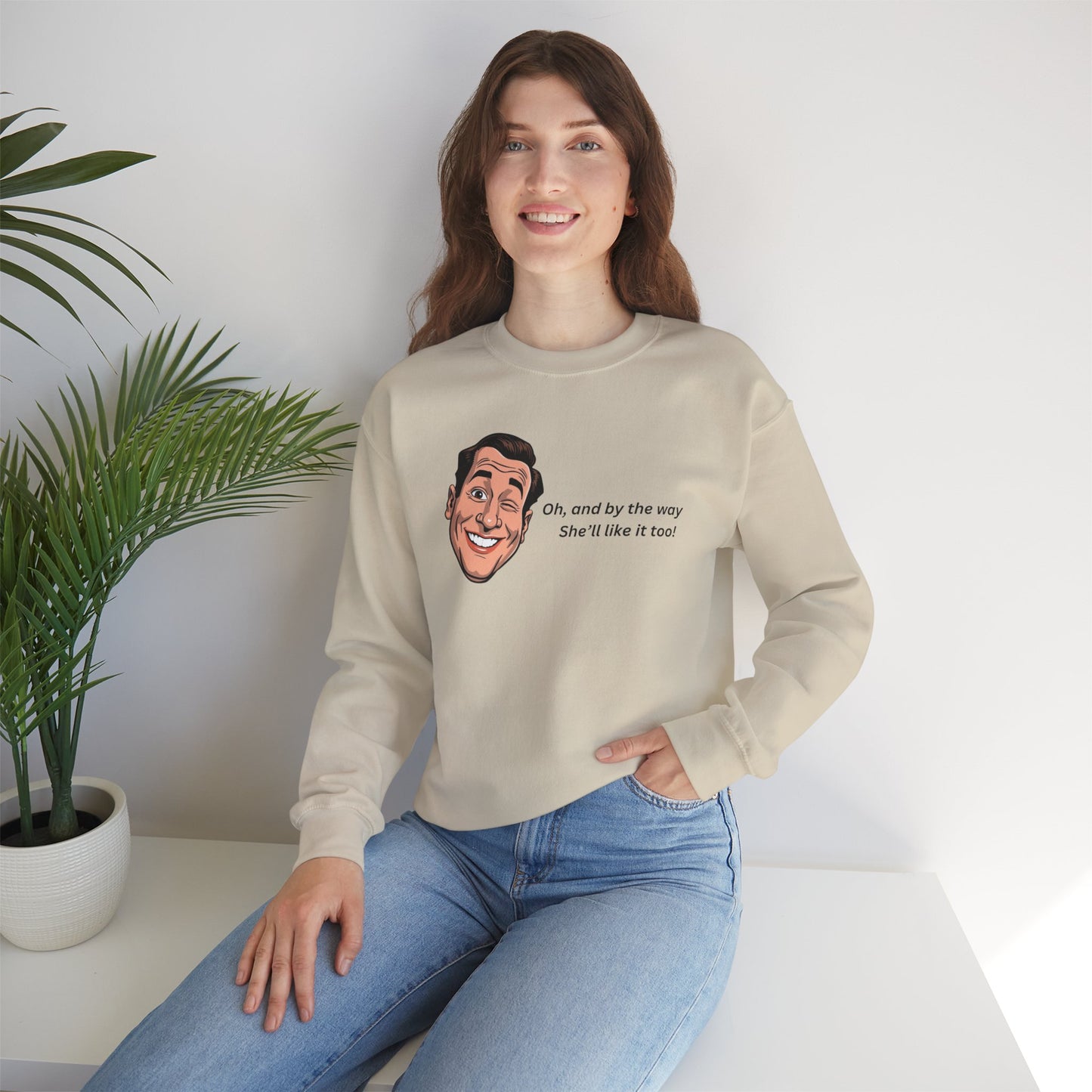 Crewneck Sweatshirt — Retro Smiling Face with Quote "Oh, and by the way She'll like it too"