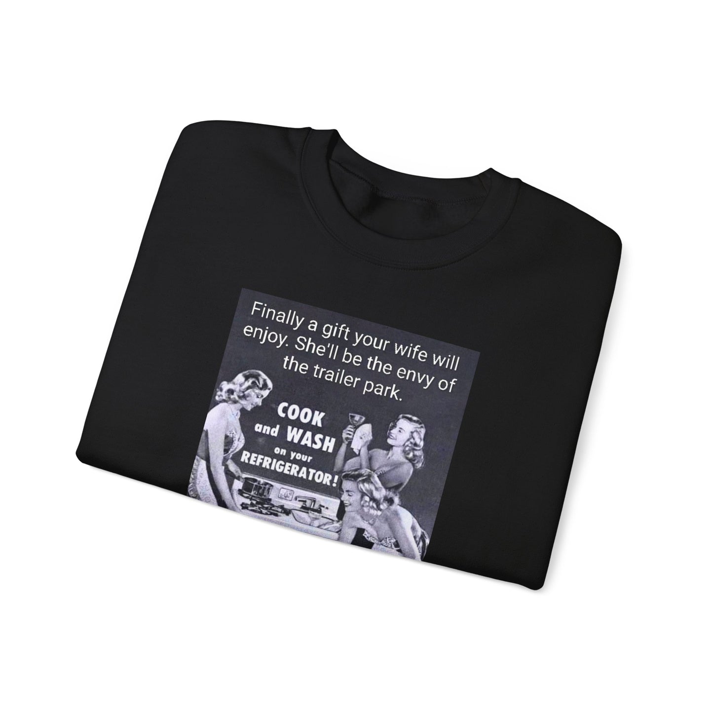 She'll be the envy of the trailer park Vintage Kitchen Ad Sweatshirt - "Cook and Wash Refrigerator" Retro Graphic Crewneck