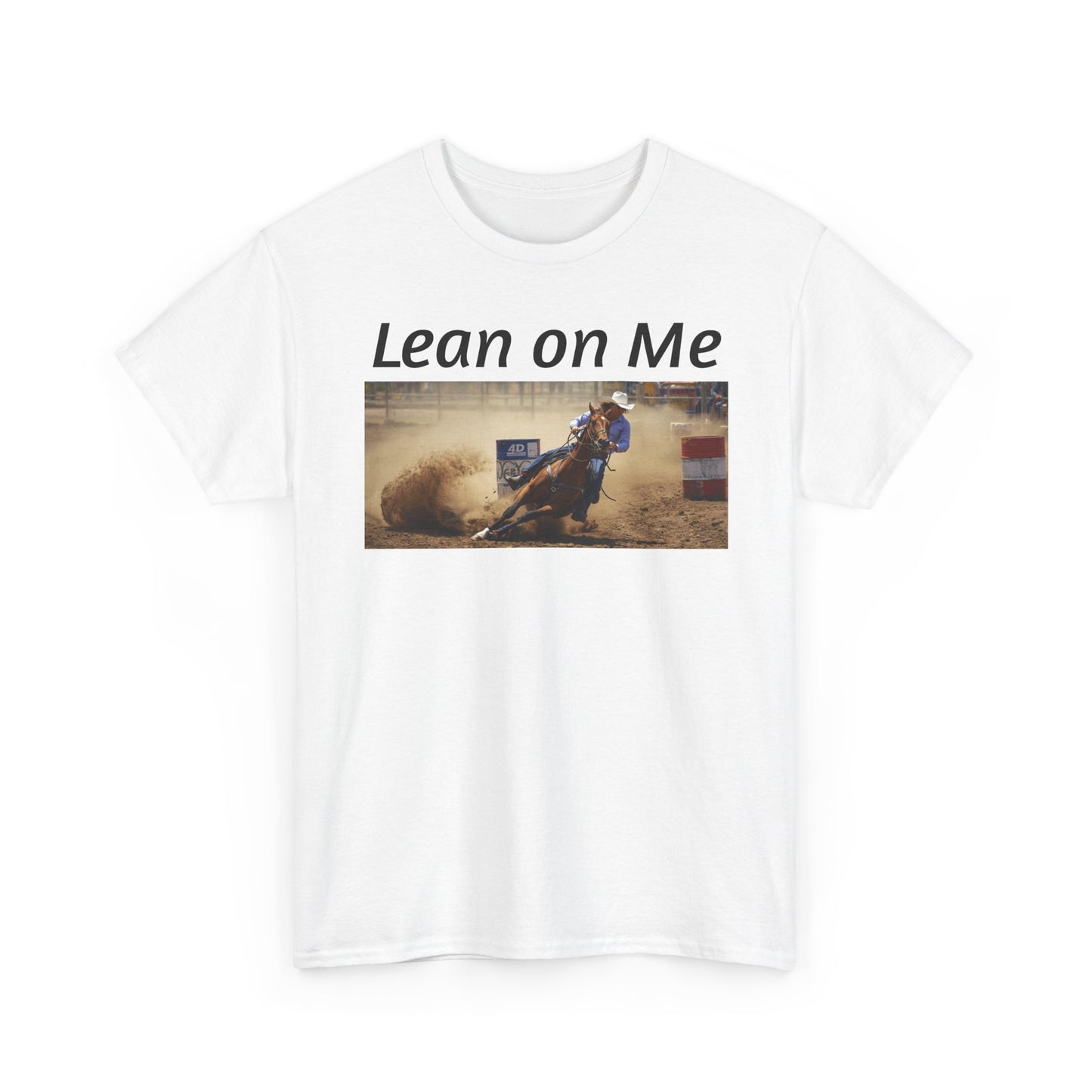 Lean on Me Barrel Racing Ro deo Tee — Barrel Racing Cowboy Cowgirl Ro deo Shirt